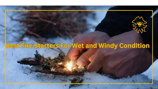 Best Fire Starters For Wet and Windy Condition
