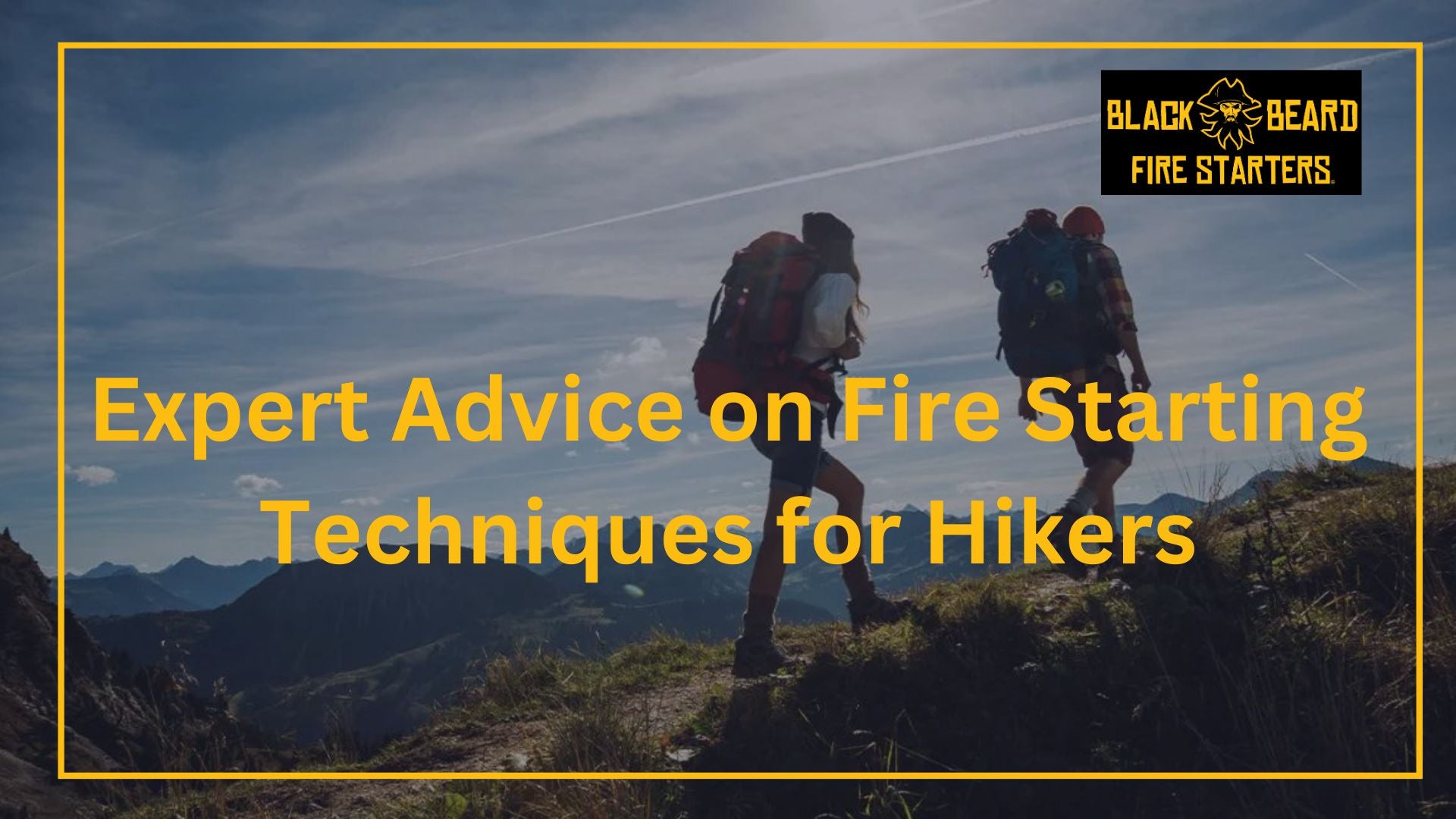 Expert Advice on Fire Starting Techniques for Hikers – Black Beard Fire ...