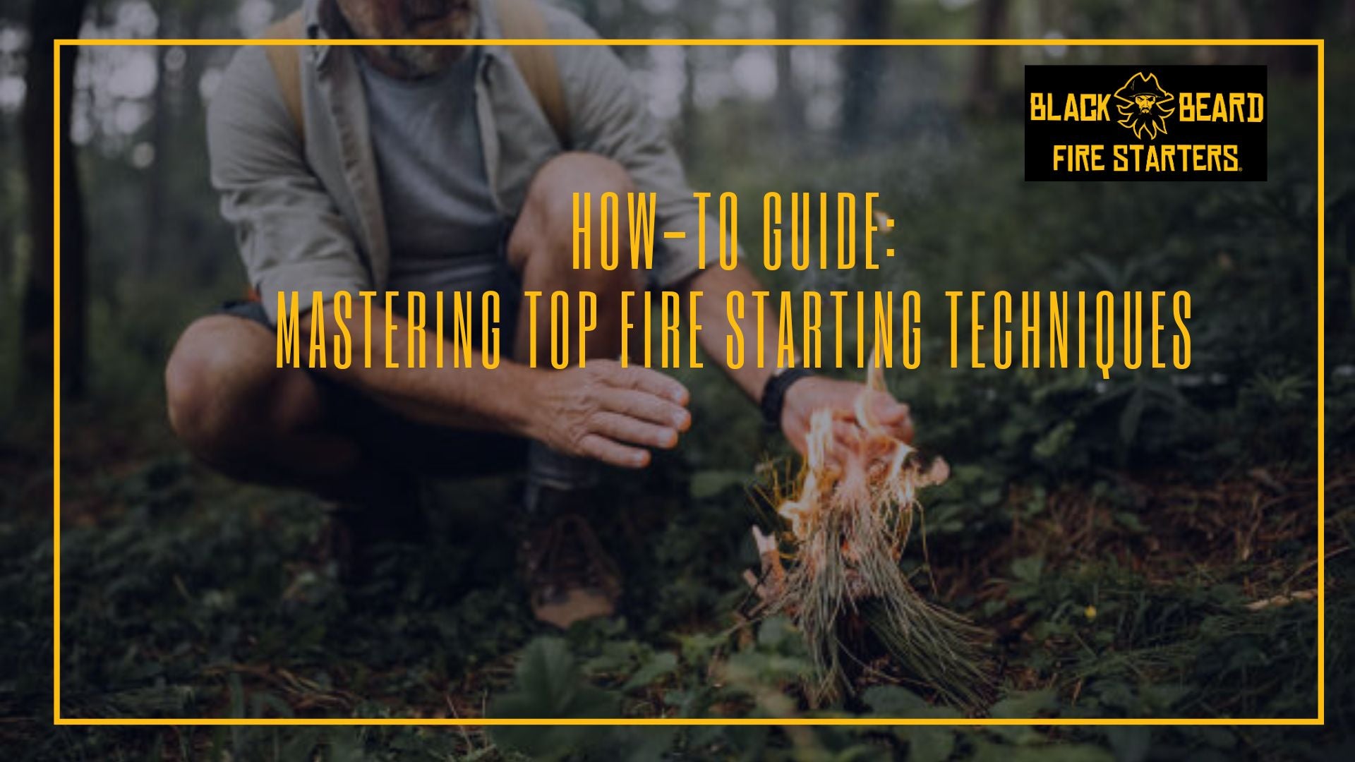 How-to Guide: Mastering Top Fire Starting Techniques | FlyWell – Black ...